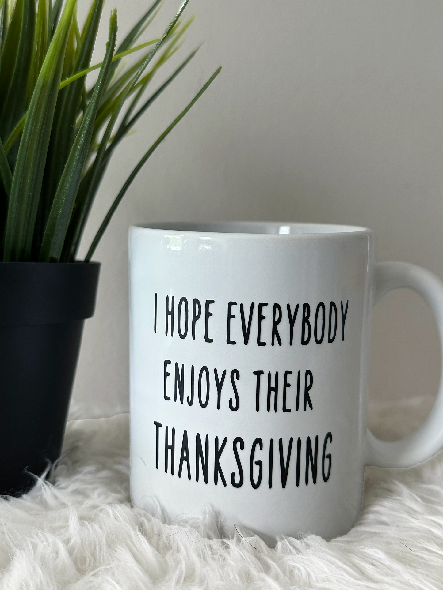 I Hope Everyone Enjoys Their Thanksgiving (White) - 11oz Mug