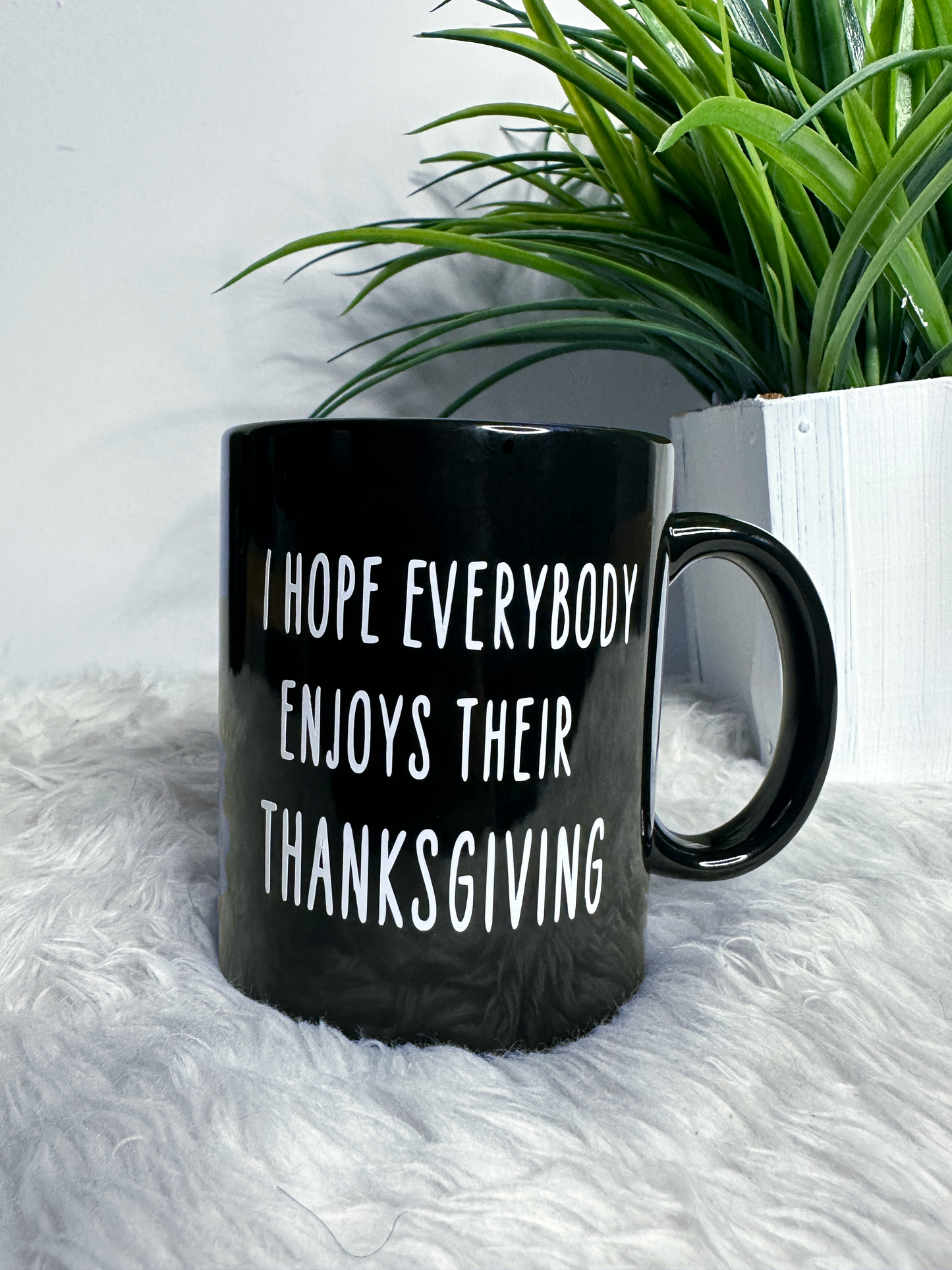 I Hope Everyone Enjoys Their Thanksgiving (Black) - 11oz Mug