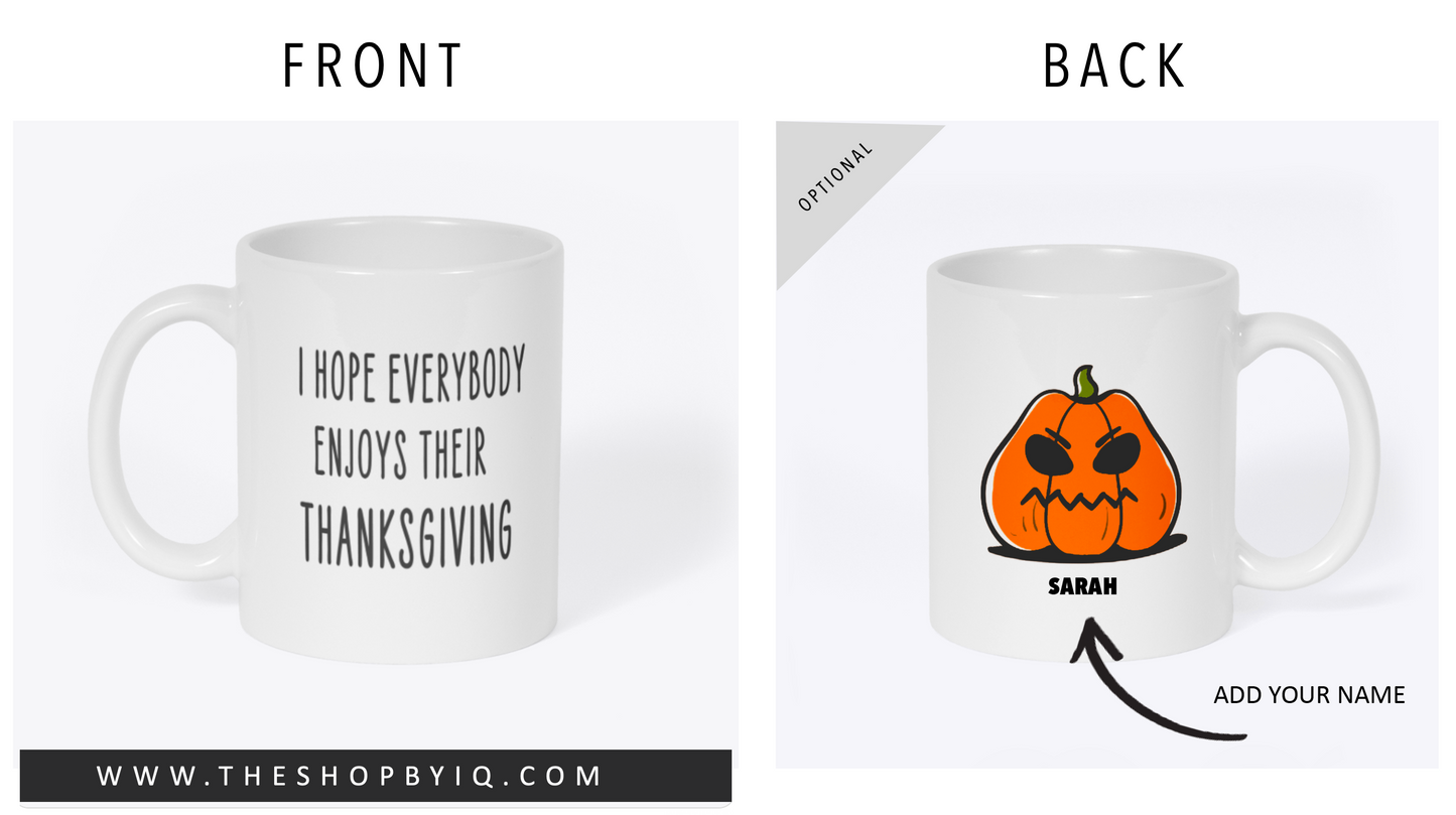 I Hope Everyone Enjoys Their Thanksgiving (White) - 11oz Mug