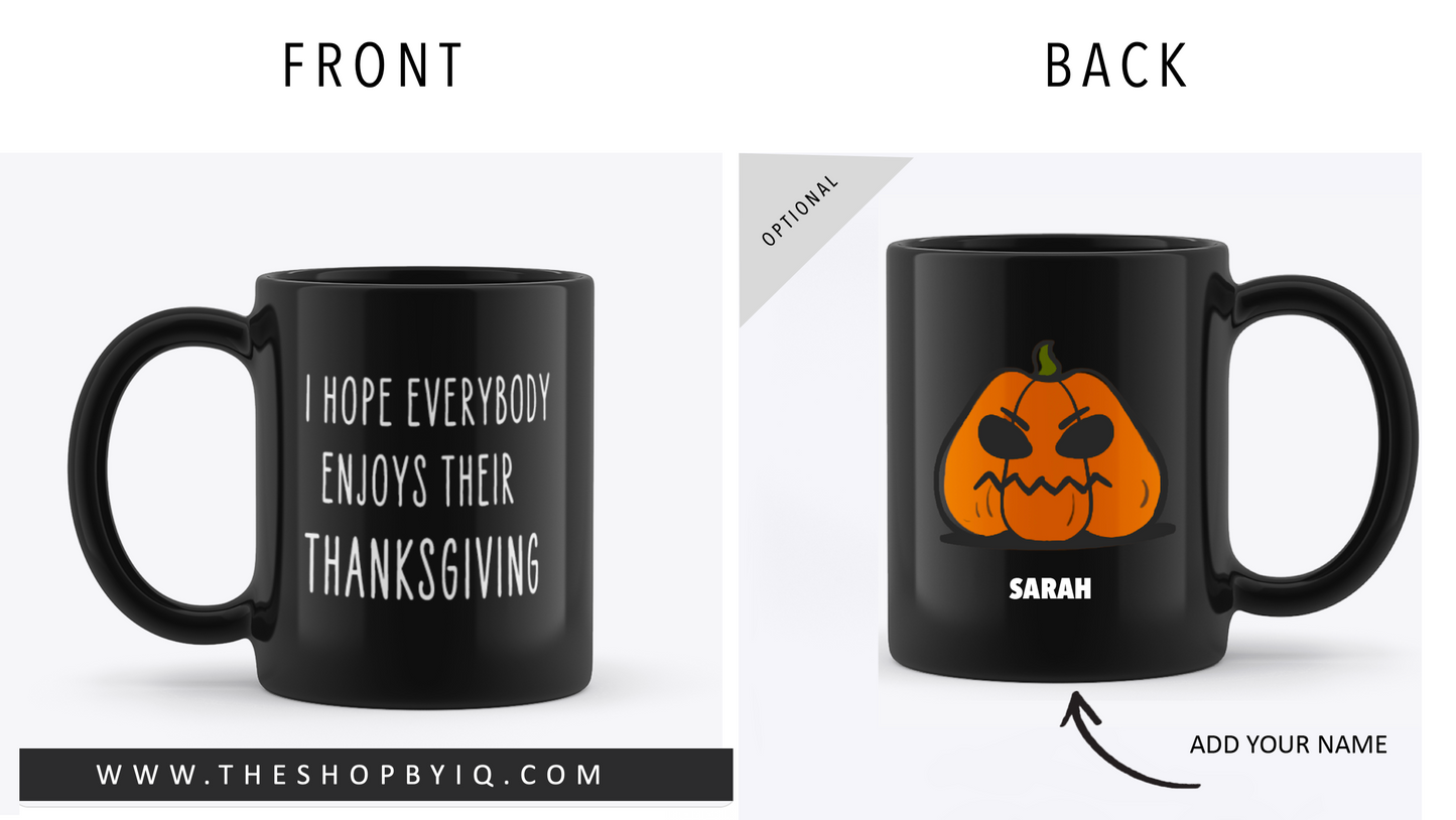 I Hope Everyone Enjoys Their Thanksgiving (Black) - 11oz Mug